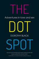 The Dot Spot Adventures in Love and Sex Dorothy Black