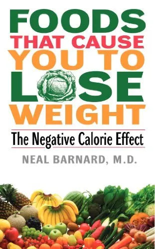 Foods That Cause You to Lose Weight: The Negative Calorie Effect - Neal Barnard