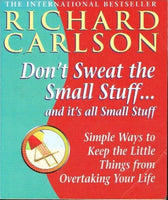 Don't Sweat The Small Stuff... and it's All Small Stuff - Richard Carlson