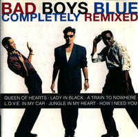 Bad Boys Blue - Completely Remixed