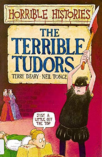 The Terrible Tudors - Terry Deary & Neil Tonge