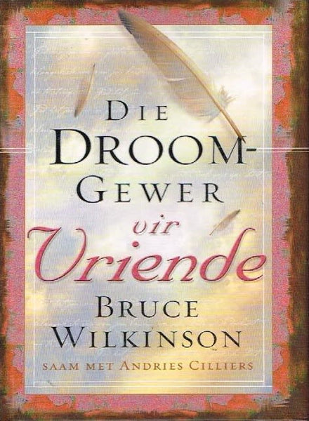 Die droomgewer vir vriende Bruce Wilkinson
