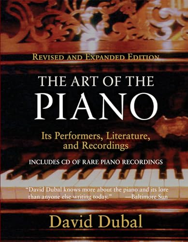 The Art of the Piano: Its Performers, Literature, and Recordings - David Dubal