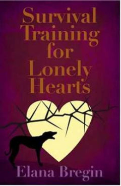 Survival Training for Lonely Hearts Elana Bregin