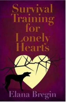 Survival Training for Lonely Hearts Elana Bregin