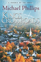 Kings Crossroads A Parable of the Cross Michael Phillips