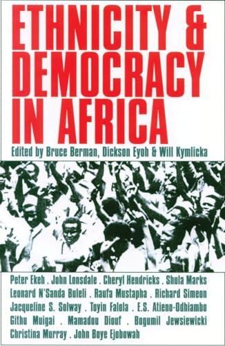 Ethnicity & Democracy in Africa - Bruce Berman & Dickson Eyoh & Will Kymlicka