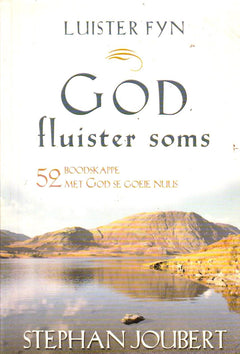 Luister fyn: God fluister soms : 52 boodskappe met God se goeie nuus - Stephan Joubert