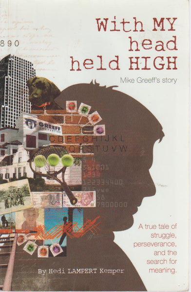 With My Head Held High: Mike Greeff's Story - Hedi Lampert Kemper