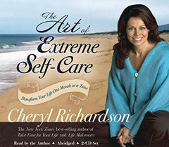 The Art of Extreme Self-Care 2-CD - Cheryl Richardson (Audiobook - CD)