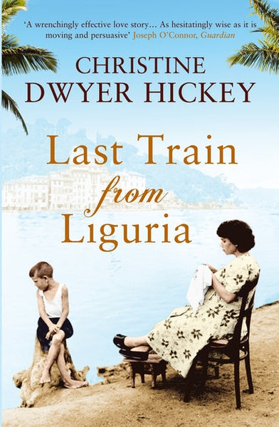 Last Train from Liguria Christine Dwyer Hickey