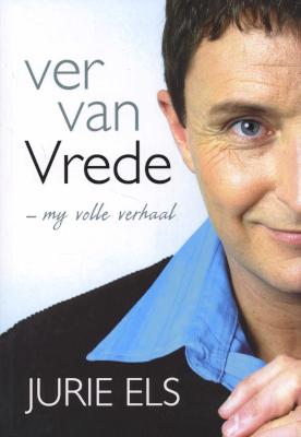 Ver van vrede: my volle verhaal - Jurie Els