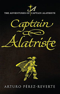 Captain Alatriste Arturo Perez-Reverte