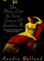 The Many Lives & Secret Sorrows of Josephine B. - Sandra Gulland
