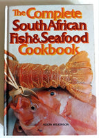 The Complete South African Fish and Seafood Cookbook Alicia Wilkinson