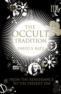 The Occult Tradition: From the Renaissance to the Present Day - David S. Katz