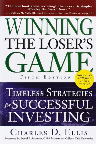 Winning the Loser's Game, Fifth Edition: Timeless Strategies for Successful Investing - Charles Ellis