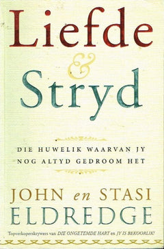 Liefde & Stryd - John & Stasi Eldredge