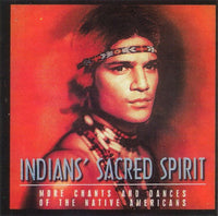 Indians Sacred Spirit - More Chants and Dances Of The Native Americans