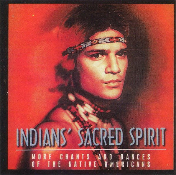 Indians Sacred Spirit - More Chants and Dances Of The Native Americans