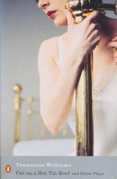 Cat on a Hot Tin Roof & Other Plays - Tennessee Williams