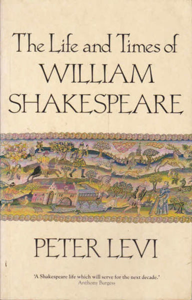 The Life and Times of William Shakespeare - Peter Levi