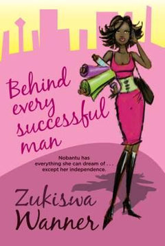 Behind Every Successful Man - Zukiswa Wanner