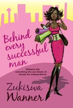 Behind Every Successful Man - Zukiswa Wanner