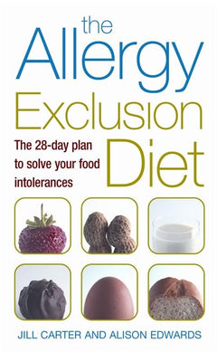 The Allergy Exclusion Diet: The 28-day Plan to Solve Your Food Intolerances - Jill Carter & Alison Edwards