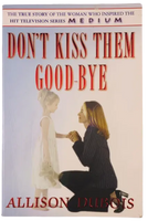 Don't Kiss Them Goodbye - Allison DuBois