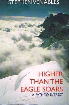 Higher than the Eagle Soars: A Path og Everest - Stephen Venables