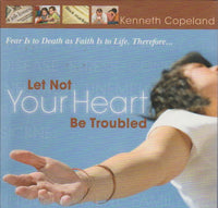 Let Not Your Heart Be Troubled - Kenneth Copeland (Audiobook - CD)