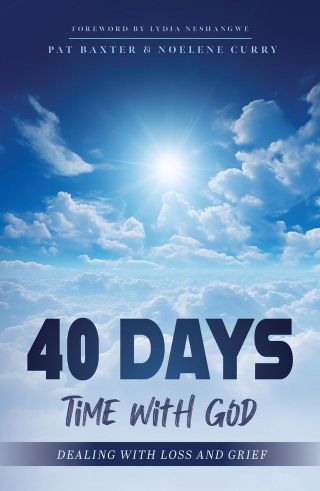 40 Days: Time with God: Dealing with Loss and Grief - Pat Baxter