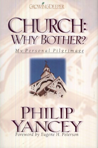 Church, why Bother?: My Personal Pilgrimage - Philip Yancey