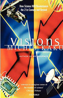 Visions: How Science Will Revolutionize the 21st Century - Michio Kaku