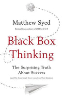 Black Box Thinking: The Surprising Truth about Success - Matthew Syed