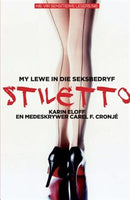 Stiletto: My Lewe In Die Seksbedryf - Karin Eloff & Carel F. Cronje