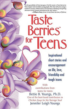 Taste Berries for Teens: Inspirational short stories and encouragement on life, love, friendship and tough issues - Bettie B. Youngs