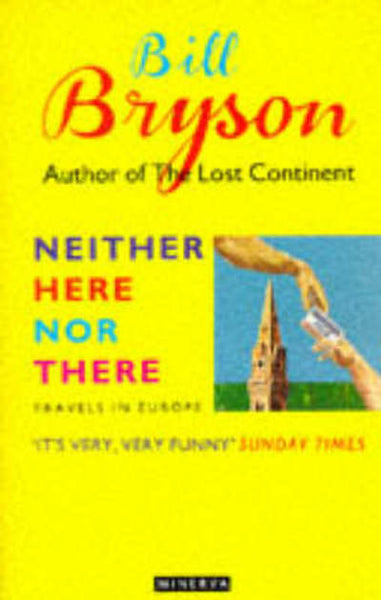 Neither Here Nor There: Travels in Europe - Bill Bryson