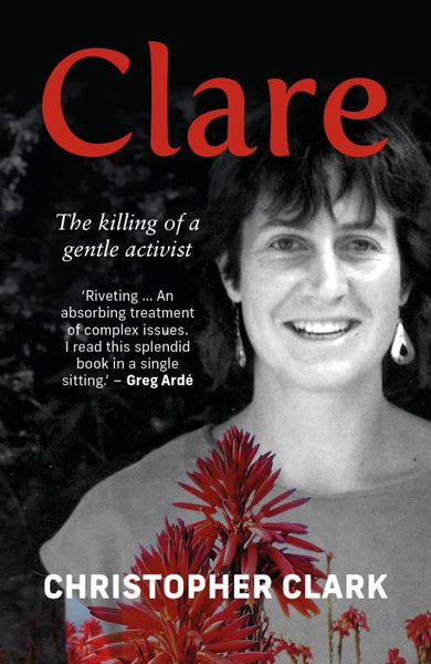 Clare: The Killing of a Gentle Activist - C. Clark