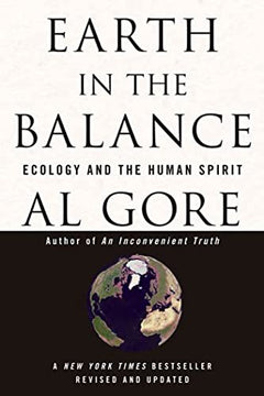 Earth in the Balance: Ecology and the Human Spirit -  Al Gore