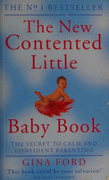The New Contented Little Baby Book: The Secret to Calm and Confident Parenting from One of the World's Top Maternity Nurses - Gina Ford