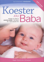 Koester jou baba verstaan jou baba se sensoriese wereld : die sleutel tot 'n kalm-tevrede kind - Megan Faure & Ann Richardson