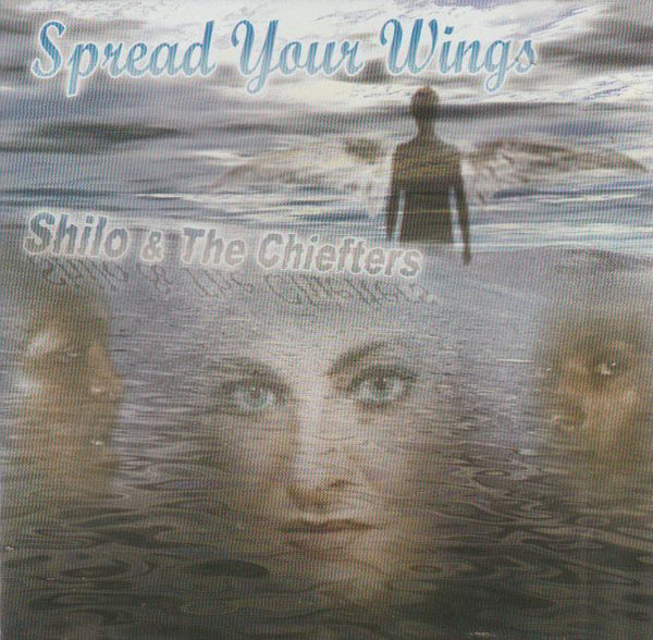 Shilo & The Chiefters - Spread Your Wings