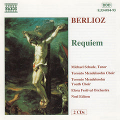 Hector Berlioz, Michael Schade, Toronto Mendelssohn Choir, Toronto Mendelssohn Youth Choir, Elora Festival Orchestra, Noel Edison - Requiem