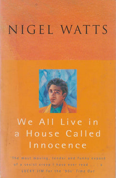 We All Live in a House Called Innocence - Nigel Watts