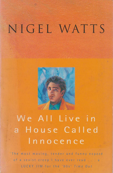 We All Live in a House Called Innocence - Nigel Watts