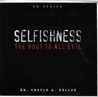 Selfishness: The Root To All Evil - Dr. Creflo A. Dollar (Audiobook - CD)