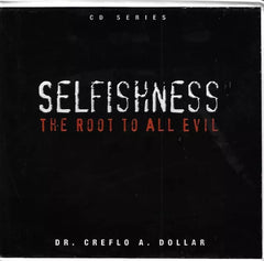 Selfishness: The Root To All Evil - Dr. Creflo A. Dollar (Audiobook - CD)