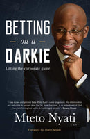 Betting on a Darkie: Lifting the Corporate Game - Mteto Nyati